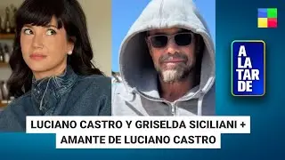 Luciano Castro y Griselda Siciliani + Amante de Castro #ALaTarde | Programa completo (13/01/26)