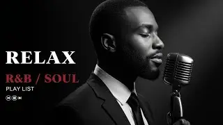 【R&B Soul】 Chill&Unwind R&B Playlist –Smooth R&B Soul Vibes for Relaxing Moments