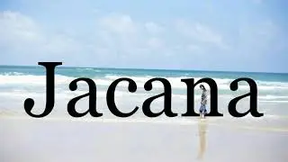 How To Pronounce Jacana🌈🌈🌈🌈🌈🌈Pronunciation Of Jacana