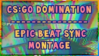 CS:GO Domination: Epic Beat Sync Montage