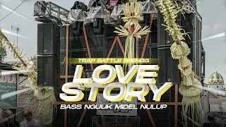 DJ TRAP LOVE STORY - FULL BASS NGUK NGUK BLAYER COCOK BUAT CEK SOUND