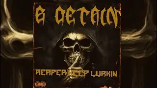 B-DETAIN(XICANO EMCEE) - REAPER LURKIN (EASTxLOS HIP HOP)