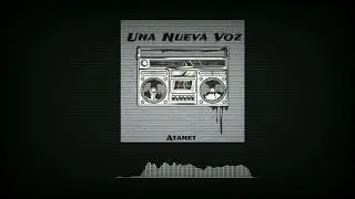 Atanet - Una Nueva Voz (Audio)