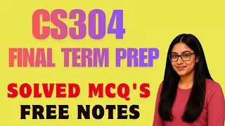 CS304 || Final Term MCQ's Preparation || 100 Solved MCQ'S || Don't Skip! Before Exams & Get A+