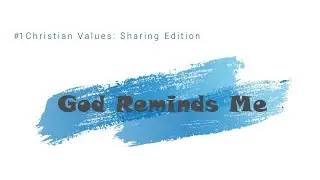 #1 Christian Values: Sharing (Personal Testimony)