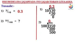 Lesson 4 | ISKUBEDELIDA JAJABYADA IYO JAJAB-TOBAN-LEYAASHA/Convert Fraction into Decimal