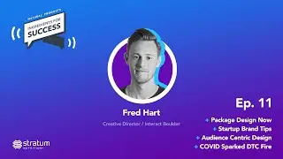 #11 Fred Hart @ Interact Boulder |  COVID Sparked DTC Fire + Package & Audience Centric Design Now
