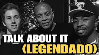 Dr. Dre - Talk About It (Legendado) (Feat. King Mez & Justus)