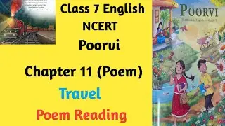 Class 7 English NCERT | Poorvi | Chapter 11 | Travel | Poem Reading | New Edition 2025