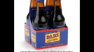 A Soda Documentary: Dad's Old Fashion Root Beer