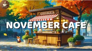 November Caf&eacute; 🍂 Sweet Autumn Coffee Mood ☕ | Cozy Lofi to Relax & Focus