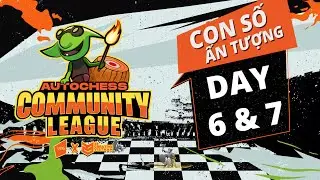 CON SỐ ẤN TƯỢNG DAY 6&7 | GROUPSTAGE | AUTO CHESS COMMUNITY LEAGUE