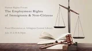 Human Rights Forum  - Panel on Employment Rights of Immigrants & Non-Citizens