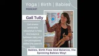 Babies, Birth Flow And Balance The Spinning Babies&reg; Way with Gail Tully
