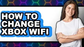 How to Change Xbox Wifi (updated)