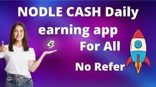 NODLE CASH Daily Earning App, No Refer || #nodle