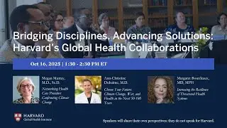 Bridging Disciplines, Advancing Solutions: Harvard&rsquo;s Global Health Collaborations