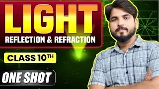 Light -Reflection& Refraction | CLASS 10 Science | Complete Chapter in ONE SHOT | CLASS 10| chandan