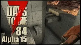 7 Days To Die Alpha 15 #084 Feralangriffe beim Bauen [Deutsch German LPT]