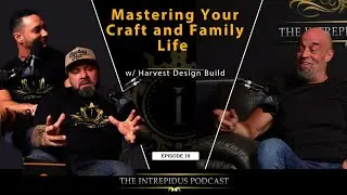 Mastering Your Craft and Family Life! | Intrepidus Podcast #19