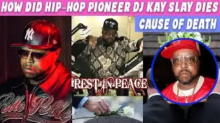 R.I.P How Did Hip-hop DJ Kay Slay Die The Story of DJ Kay Slay Cause Of Death