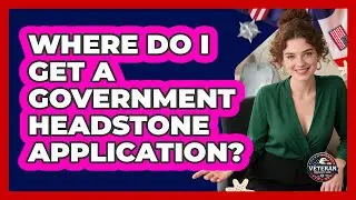Where Do I Get A Government Headstone Application?
