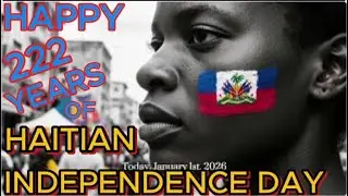 January 1st, 2026: Happy 222nd Years of Haitian Independence Day