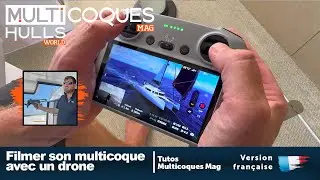 Tutos Multicoques Mag | Filmer son multicoque en drone