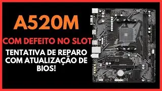 A520M K V2 : COM DEFEITO NO SEGUNDO SLOT - ATUALIZAÇÃO DE BIOS!!