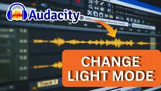 How to Change to Light Mode in Audacity 2025?