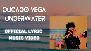 Underwater Official Lyric Music Video - Ducado VeGA #love #beauty