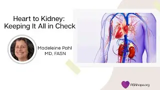 Heart to Kidney: Keeping It All in Check Madeline Pahl. MD