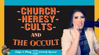 Church, Heresy, Cults, & The Occult