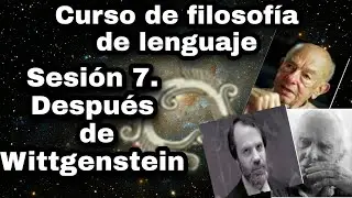 Después de Wittgenstein - Sesión 7. Curso de filosofía del lenguaje.