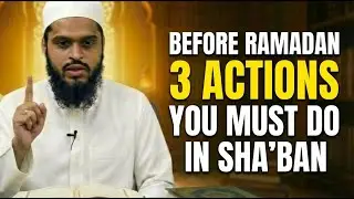3 Powerful Actions You MUST Do in Sha&rsquo;ban Before Ramadan 2026 | Don&rsquo;t Miss This Chance!