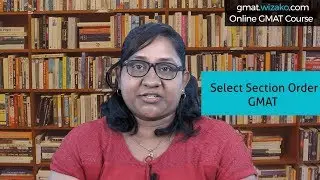 Select Section Order GMAT | Which is the best order? | How to know what works for me? GMAT Shots