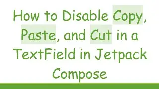How to Disable Copy, Paste, and Cut in a TextField in Jetpack Compose