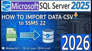 Как импортировать данные CSV в Microsoft SQL Server 2025 на Windows 10/11 [2026] SSMS 22 - Учебно...