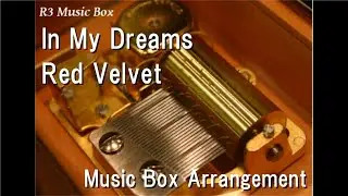 In My Dreams/Red Velvet [Music Box]