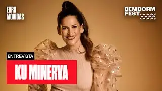 ENTREVISTA CON KU Minerva | BENIDORM FEST 2026 | Euromovidas