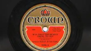 Was That The Human Thing To Do? by Arthur Schutt and his Orchestra, 1932