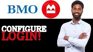 How To Configure BMO Login (2025)