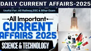 Daily Current Affairs 2025 | Science & Technology | SSC, Railway & Bihar Exams 2026 #rrbje2025 #ssc