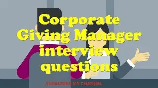 Corporate Giving Manager interview questions