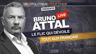TOUTE LA V&Eacute;RIT&Eacute; SUR LA POLICE POLITIQUE FRAN&Ccedil;AISE AVEC BRUNO ATTAL