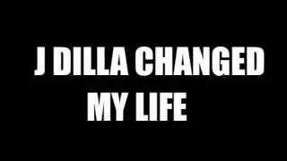 J Dilla Changed My Life