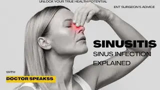 SINUSITIS. Sinus Infection explained. ENT Surgeon&rsquo;s advice.