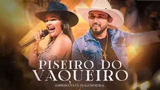 Piseiro Do Vaqueiro - Barbara D'lux, Flaguim Moral