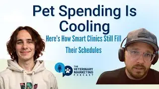 VMP 301: The Pet Economy Slowdown: How Smart Clinics Still Win
