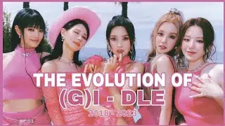 THE EVOLUTION OF (G)I - DLE ( 2018 - 2023 )